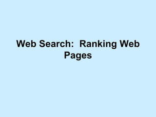 Web Search:  Ranking Web Pages 