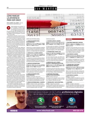 / MIÉRCOLES 17 / JUNIO 2015
20
2 5 0 M Á S T E R
DERECHO INTERNACIONAL
1. DERECHO INTERNACIONAL
DE LOS NEGOCIOS
ESCUELA: Esade - Ramón Llull / SEDE: Barcelona / TELÉFO-
NO: 934 952 093 / www.esade.edu / PLAZAS: 35 / DURA-
CIÓN: 60 ECTS / PRECIO: 16.500 euros
Dispone de un Consejo Profesional, integrado
por una treintena de los despachos más impor-
tantes del mundo y España, para articular las
prácticas y su modelo propio de competencias.
2. DERECHO DE LA UNIÓN EUROPEA
ESCUELA: U. Carlos III / SEDE: Madrid / TELÉFONO: 916
249 842 / www.uc3m.es/unioneuropea / PLAZAS: 40 / DU-
RACIÓN: 90 ECTS / PRECIO: 7.920 euros
La calidad de la formación profesional adquiri-
da por los estudiantes del máster tiene un reco-
nocimiento automático en la concesión de 41
ECTS para el acceso al Ejercicio a la Abogacía.
3. ABOGACÍA INTERNACIONAL
ESCUELA: ISDE / SEDE: Madrid y Barcelona / TELÉFONO:
911 265 180 / www.isdemasters.com / PLAZAS: 30 / DU-
RACIÓN: 1.200 horas / PRECIO: 17.000 euros
Incluye un periodo lectivo y otro en el que los
alumnos se incorporan a despachos de abo-
gados, asesorías jurídicas de empresas u
otras instituciones a nivel internacional.
4. DERECHO INTERNACIONAL
DE LOS NEGOCIOS
ESCUELA: U. CEU San Pablo / www.en.ceu.es
La formación jurídica en inglés posibilita a to-
dos los alumnos la incorporación en los despa-
chos y empresas internacionales de alto nivel.
5. DERECHO INTERNACIONAL Y EUROPEO
ESCUELA: U. Pontificia de Comillas / www.upcomillas.es
El Financial Times ha incluido su Facultad
de Derecho (ICADE) entre las 98 mejores es-
cuelas de posgrado jurídico del mundo.
LISA S.
ESPECIALIZADOS
1. ASESORÍA JURÍDICO LABORAL
ESCUELA: Centro de Estudios Garrigues / SEDE: Madrid / TE-
LÉFONO: 915 159 560 / www.centrogarrigues.com / PLA-
ZAS: 40 / DURACIÓN: 1.158 horas / PRECIO: 22.000 euros
El centro recibe una media de 175 solicitudes
paralas40plazasqueofreceelmáster.Deellas,
el 85% serán finalmente para personas selec-
cionadas en España y el 15% internacionales.
2. INTERNATIONAL SPORTS LAW
ESCUELA: ISDE / SEDE: Madrid / TELÉFONO: 911 265 180
/ www.isdemasters.com / PLAZAS: 27 / DURACIÓN: 1.200
horas / PRECIO: 26.000 euros
El máster incluye dos viajes, uno a Reino Uni-
do y otro a Suiza, donde los alumnos visitan
y reciben clases prácticas en Instituciones
clave en el mundo del Derecho Deportivo.
3. DERECHO DE LAS TIC, REDES
SOCIALES Y PROPIEDAD INTELECTUAL
ESCUELA: U. Ramón Llull - ESADE / SEDE: Barcelona / TELÉ-
FONO: 934 952 093 / www.esade.edu / PLAZAS: 25/ DU-
RACIÓN: 60 ECTS / PRECIO: 14.500 euros
La próxima promoción del máster cuenta con
una nueva dirección a cargo de dos reputados
profesionales en el ámbito del Derecho de las
TIC: Xavier Ribas y Mario Sol Muntañola.
4. PROPIEDAD INDUSTRIAL
E INTELECTUAL (LVCENTINVS)
ESCUELA: U. Alicante / www.ml.ua.es
El programa de posgrado incluye además
tres títulos de especialista en Patentes, Mar-
cas y Diseños y Derechos de Autor.
5. CRIMINOLOGÍA Y EJECUCION PENAL
ESCUELA: U. Pompeu Fabra / www.upf.edu
La oferta optativa permite que los alumnos se
especialicen en estudios sobre delincuencia o
en el funcionamiento del sistema penal.
Desde pequeños nos enseñan a vi-
vir en sociedad, a trabajar en gru-
po, a identificarnos con un colecti-
vo. Pero llega un momento en la vi-
da en que hay que saber distinguirse del res-
to. Marcar la diferencia para ser únicos. Exis-
ten múltiples maneras de lograrlo, y la forma-
ción es una de ellas.
Especializarse significa orientar los estu-
dios hacia una rama concreta del conocimien-
to. Y cursar un máster es una gran vía para
lograrlo. Un máster aporta diferencia y facili-
ta el contacto con el mundo profesional. O así
debería ser, pues las actuales circunstancias
económicas no hacen más que levantar mu-
ros. Por eso se hace inevitable aprovechar to-
dos los recursos que ofrece la formación de
posgrado. De principio a fin.
La motivación es el primer paso: deberá ser
una constante para sacar el máximo partido a
las clases y ser conscientes de que el esfuerzo
que supone cursar un máster merecerá la pe-
na. Los profesores son parte importante de esa
carga positiva, por lo que la relación con ellos
es decisiva para el aprovechamiento del curso.
Periodistas, abogados, arquitectos, médi-
cos, artistas, economistas, científicos… Es ha-
bitual encontrar a profesores de máster de
gran reconocimiento en su campo, quienes
pueden aportar una visión cercana y real de la
profesión, así como de sus salidas profesiona-
les. Por ese motivo, es importante establecer
conexiones que en un futuro puedan servir de
llave para abrir puertas en el mercado laboral.
Y no sólo en España, sino también en el ex-
tranjero. El mundo está lleno de oportunida-
des y no hay por qué ponerse limitaciones. En
muchos sectores, la internacionalización es
un elemento clave, por lo que es aconsejable
participar en programas globales o de inter-
cambio de alumnos de otros países.
De esta forma, a lo largo del curso, se pue-
de ir tejiendo toda una red de contactos pro-
cedentes de la propia escuela, de los profeso-
res, de alumnos e incluso de alcance interna-
cional que va a hacer posible el desarrollo de
proyectos con personas de otros lugares y
una visión global de las oportunidades labo-
rales en cualquier rincón del mundo.
Con talento se puede llegar muy lejos, y ca-
da uno tiene sus fortalezas. Sólo hay que sa-
ber identificarlas y ponerlas en primer plano.
Es cuestión de marcar la diferencia.
CÓMO MARCAR
LA DIFERENCIA
PARA SER ÚNICO
POR LOURDES GALLARDO / JEFA DE
REDACCIÓN DE MASTERMAS.COM
>
ECONOMÍA
AUDITORÍA
1. AUDITORÍA FINANCIERA Y RIESGOS
ESCUELA: IEB / SEDE: Madrid / TELÉFONO: 915 240 615 /
www.ieb.es / PLAZAS: 35 - 40 / DURACIÓN: 501 horas /
PRECIO: 18.500 euros
El 90-95% de los egresados de este centro,
adscrito a la UCM y que cuenta con el patro-
cinio de la Bolsa de Madrid, consigue trabajo
en entidades financieras y bancarias, consul-
toras, auditoras, gestoras de fondos...
2. AUDITORÍA DE CUENTAS
ESCUELA: Deusto Business School / SEDE: Bilbao / TLF.: 944
139 436 / www.masterauditoriadecuentas.deusto.es / PLA-
ZAS: 20 - 25 / DURACIÓN: 60 ECTS / PRECIO: 9.500 euros
Este posgrado, homologado por el Instituto
de Contabilidad y Auditoría de Cuentas, im-
parte la formación necesaria para optar al
examen teórico de acceso al ROAC.
3. CONTABILIDAD, AUDITORÍA
Y MERCADOS DE CAPITALES
ESCUELA: UAM - UAH - ICJCE/AT1 / SEDE: Madrid y Alcalá de
Henares / TLF.: 914 976 667 / www.macam.es / PLAZAS:
30 / DURACIÓN: 2.250 horas / PRECIO: 8.850 euros
Máster de dos años de duración a tiempo com-
pleto que garantiza cuatro meses de prácticas
profesionales remuneradas (550 euros/ mes).
4. AUDITORÍA DE CUENTAS
ESCUELA: CEF / www.cef.es
La UDIMA acredita la oficialidad de este título
(en su modalidad presencial), con validez en
el Espacio Europeo de Educación Superior.
5. AUDITORÍA
ESCUELA: U. de Zaragoza / www.unizar.es
Con una trayectoria de dos décadas como título
propio y desde 2014 como máster oficial, ofre-
ce 200 horas prácticas en empresas del sector.
 