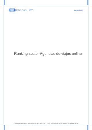 wwwisibility




Ranking sector Agencias de viajes online




Castella 41-43, 08018 Barcelona Tel: 902.351.821 - Eloy Gonzalo 25, 28010 Madrid Tel: 91.594.09.69
 
