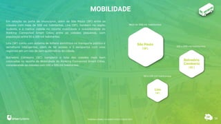 38
MOBILIDADE
Em relação ao porte de municípios, além de São Paulo (SP) entre as
cidades com mais de 500 mil habitantes, Lins (SP), também na região
Sudeste, é a melhor cidade no recorte mobilidade e acessibilidade do
Ranking Connected Smart Cities entre as cidades pequenas, com
população entre 50 e 100 mil habitantes.
Lins (SP) conta com sistema de bilhete eletrônico no transporte público e
semáforos inteligentes, além de ter acesso a 2 aeroportos com voos
regionais em um raio de cem quilômetros da cidade.
Balneário Camboriú (SC) completa a lista das cidades mais bem
colocadas no recorte de Mobilidade do Ranking Connected Smart Cities,
considerando as cidades com 100 a 500 mil habitantes.
São Paulo
(SP)
Balneário
Camboriú
(SC)
Lins
(SP)
Mais de 500 mil habitantes
100 a 500 mil habitantes
50 a 100 mil habitantes
RANKING CONNECTED SMART CITIES | EDIÇÃO 2021
 