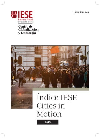 www.iese.edu
Índice IESE
Cities in
Motion
2015
Centro de
Globalización
y Estrategia
 