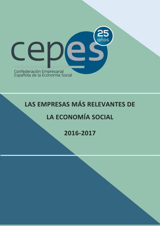1
LAS EMPRESAS MÁS RELEVANTES DE
LA ECONOMÍA SOCIAL
2016-2017
 