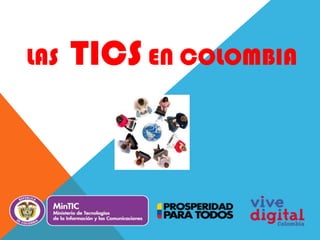 LAS   TICS EN COLOMBIA
 
