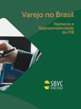 Varejo no Brasil
Números e
Representatividade
do PIB
 