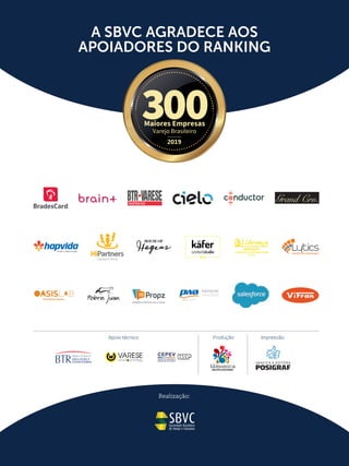 A SBVC AGRADECE AOS
APOIADORES DO RANKING
2019
Realização:
Apoio técnico: Impressão:
GRÁFICA E EDITORA
Produção:
PAN
Negativa e Positiva
TONE
CMYK
Pantone 300 C
Pantone 151 C
Pantone 179 C
Pantone 1655 C
Pantone 1235 C
Pantone Cool Gray 11 C
C 90% M 55% Y 0% K 0%
C 0% M 60% Y 100% K 0%
C 0% M 90% Y 90% K 0%
C 0% M 80% Y 100% K 0%
C 0% M 30% Y 100% K 0%
C 0% M 0% Y 0% K 80%
käfercontentstudio
 