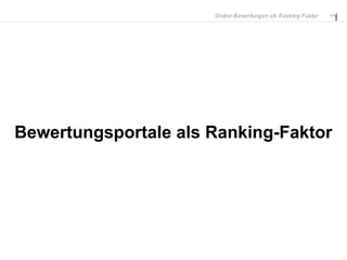 O nline-B ewertungen als R anking-Faktor




Bewertungsportale als Ranking-Faktor
 