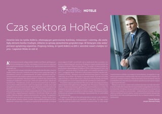 Kołem zamachowym całego sektora HoReCa w Polsce, według wsze-
lkich przewidywań, ma być narastający trend coraz to częstszej
konsumpcji poza domem Polaków, przy ogólnej poprawie koniunktury
gospodarczej.
Nie jest niczym nowym twierdzenie, że ostatnie lata dla wielu z branży
HoReCa były stracone. Głównie za sprawą kryzysu gospodarczego na
światowych rynkach, co spowodowało, że nawet największe sieci ho-
telowe boleśnie odczuwały nadmiar pustych pokoi, a co za tym idzie –
obniżały ceny pobytów. Nie pozostawało to również bez znaczenia dla
mniejszych obiektów i restauracji, z których wiele musiało zakończyć
działalność. Dodatkowo wielu spośród konsumentów w obawie
o przyszłość całkowicie lub w części zrezygnowało z usług rynku bądź
zastąpiło je tańszymi zamiennikami. W perspektywie ostatnich sześciu lat
pierwszą poprawę przyniósł dopiero 2011 r. Trend ten w niewielkim sto-
pniu kontynuowany był w czasie trwania piłkarskich Mistrzostw Europy
w 2012 roku, organizowanych wspólnie z Ukraińcami. Wówczas setki
tysięcy kibiców wzdłuż i wszerz przemierzały nasz kraj. To napędzało
koniunkturę w branży turystyczno-hotelowej. Zyskały puby, bary,
ogródki piwne. Hotele, motele i hostele. Bary szybkiej obsługi, fast food,
kawiarnie i restauracje. Co więcej, to wydarzenie wpłynęło na zmianę
postrzegania Polski i przełożyło się na większą liczbę turystów z za-
granicy odwiedzających nasz kraj. Znajduje to swoje potwierdzenie we
wstępnych danych Ministerstwa Sportu i Turystyki. Liczba turystów za-
granicznych odwiedzających Polskę w 2013 r. była wyższa o 7 proc. niż
w 2012 r. i wyniosła około 15,8 mln osób, a ich wydatki wzrosły o 11,5
proc. i osiągnęły około 39,8 mld zł. Wzrostowy trend był również odc-
zuwalny w 2014 r. Wstępne szacunki Ministerstwa Sportu i Turystyki
wskazują, że w 2014 r. do Polski przyjechało około 16,4 mln turystów
zagranicznych, czyli prawie 4 proc. więcej niż rok wcześniej. Do Polski
przyciągnęło ich coraz to więcej wydarzeń sportowych, kulturalnych.
Przyszłość napawa optymizmem. Pierwsze oznaki znacznego ożywienia
obserwujemy od drugiej połowy ubiegłego roku. Począwszy od końca lata
2013 r. można obserwować ogólną poprawę koniunktury na rynku. To
przejawia się w większym obłożeniu hoteli i rosnącą sprzedażą w restau-
racjach. Oczywiście, nie wszędzie w równym stopniu. Niemniej wzrostowa
tendencja utrzymująca się od dłuższego czasu potwierdza, że rynek odbija
się od dna recesji.
Prognozy na najbliższe lata pokazują dalszy wzrost rynku HoReCa,
którego najlepszy okres przypadnie za dwa lata. Do tego czasu
rynek będzie się stabilizował i umacniał wewnętrznie. Z racji swego
rozdrobnienia możliwe są przejęcia i konsolidacja, szczególnie w seg-
mencie gastronomii i hotelarstwie. Nie bez znaczenie jest również dy-
namiczny rozwój franszyzy, z której korzysta coraz to więcej małych
przedsiębiorców. Dla wielu jest to jedyny sposób na przetrwanie w walce
z ogromnymi sieciami.
Bieżący rok ma być czasem odczuwalnej poprawy nie tylko dla hotel-
arzy, lecz także dla restauratorów i pozostałych usługodawców w branży
turystycznej. Co więcej, rosnące obłożenie w hotelach to przełożenie na
wzrost cen za pokój, a co za tym idzie – zwiększenie przychodów. Jednak
sukces w kolejnych latach zależeć przede wszystkim będzie od poprawy
koniunktury nie tylko polskiej gospodarki, lecz w równym stopniu rynków
światowych.
Tomasz Starzyk,
ekspert Bisnode Polska
Czas sektora HoReCa
Ostatnie lata na rynku HoReCa, obejmującym gastronomię hotelową, restauracje i catering, dla wielu
były okresem bardzo trudnym. Głównie za sprawą spowolnienia gospodarczego. W bieżącym roku widać
pierwsze symptomy ożywienia. Prognozy mówią, że rynek HoReCa w 2015 r. wzrośnie nawet o kolejne 3,5
proc. i wyniesie blisko 24 mld zł.
HOTELE
 