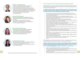 48 49
Sherban Leonardo Cretoiu:
• Professor Coordenador do Núcleo de Negócios
Internacionais da Fundação Dom Cabral
• Mestre em Relações Internacionais pela PUC Minas
• Especialista em Gestão Estratégica e Competitividade
Internacional pela Universidade Federal de Minas Gerais
• Bacharel em Administração de Empresas / Comércio
Exterior pelo Centro Universitário UNA
sherban@fdc.org.br
Todas as imagens deste impresso foram retiradas do site www.shutterstock.com
Vanessa Silva Nogueira:
• Pesquisadora Associada à Fundação Dom Cabral
• Mestre em Pesquisa Social pela London Metropolitan
University
• Pós-graduada em Marketing pelo Ibmec MG
• Bacharel em Jornalismo pela Universidade Fumec
vanessa.nogueira@fdc.org.br
Renata de Miranda Menezes:
• Pesquisadora Associada ao Núcleo de Negócios
Internacionais da Fundação Dom Cabral
• Mestranda em Economia pelo Cedeplar/UFMG
• Bacharel em Ciências Econômicas pela UFMG
renata.apoioapesquisa@fdc.org.br
Ana Paula Roscoe Côrtes:
• Bolsista de Iniciação Científica do Núcleo de Negócios
Internacionais da Fundação Dom Cabral
• Graduanda em Relações Internacionais na PUC Minas
ana.cortes@fdc.org.br
ANEXOI-IMPACTOSDAPOLÍTICAEXTERNANAINTERNACIONALIZAÇÃODEEMPRESAS
Neste anexo é possível acessar as questões completas do questionário de pesquisa que foram
elaboradas para avaliar as percepções das empresas sobre os impactos da política externa no
processo de internacionalização.
1) Listadas a seguir estão ações comumente adotadas por governos de diferentes países
no âmbito da política externa. Indique como sua empresa percebe o impacto de cada
uma delas no processo de internacionalização de empresas em geral:
•	 Firmar acordos comerciais bilaterais com países de diversas regiões do mundo.
•	 Promover acordos regionais de comércio e zelar pelo cumprimento de suas regras
por parte de todos os parceiros.
•	 Firmar acordos de bitributação com países de diversas regiões do mundo.
•	 Participar ativamente de organismos e instituições multilaterais como ONU, OEA,
FMI, Banco Mundial, BID, dentre outros.
•	 Contribuir com efetivo militar em missões de paz lideradas pela ONU.
•	 Boicotar comercialmente e/ou retaliar politicamente países que infrinjam normas da
ONU ou de outros organismos e acordos multilaterais.
•	 Buscar aproximação com países em que os regimes políticos e a ideologia dos
governantes sejam semelhantes às do atual governo do país.
•	 Buscar aproximação com países da tríade (Estados Unidos, Europa e Japão).
•	 Buscar aproximação com países com maior potencial de crescimento das relações
econômicas e comerciais.
•	 Oferecer ajuda financeira e econômica a países em dificuldades conjunturais em suas
economias.
•	 Oferecer empréstimos a governos e/ou crédito privilegiado a governos e empresas de
outros países para viabilizar negócios de empresas do seu país.
•	 Organizar missões empresariais simultâneas a visitas presidenciais e ministeriais ao
exterior.
•	 Manter postura de neutralidade em conflitos e/ou não ingerência nos assuntos de
política interna ou externa dos países.
•	 Oferecer ajuda humanitária em casos de catástrofes naturais, flagelo da fome,
movimentos migratórios dentre outros.
•	 Firmar acordos de cooperação técnica e promover ações que favoreçam o
desenvolvimento de países na África, América Latina e Ásia.
•	 Outros:
Para avaliação foi apresentada uma escala de 1 a 5, onde 1 corresponde a ‘Prejudica muito a
internacionalização’ e 5 corresponde a ‘Favorece muito a internacionalização’.
2)Algunscomponentesespecíficosdapolíticaexternabrasileiradaúltimadécadaestão
listados a seguir. Indique como sua empresa percebe a influência de cada um deles no
processo de internacionalização de empresas brasileiras (Marque N/A caso considere
que o item não é um componente da política externa brasileira da última década):
•	 Buscar um lugar de destaque do Brasil no contexto internacional.
•	 Indicarrepresentantesbrasileirosparacargosdedireçãodeorganismosinternacionais
(Ex. OMC, BID, Organização Internacional do Trabalho – OIT).
•	 EmpreenderesforçosvisandoobterparaoBrasilumassentopermanentenoConselho
de Segurança da ONU.
•	 Definir como prioritária a aproximação política e econômica com os países africanos.
 