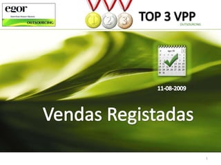 TOP 3 VPP  OUTSOURCING 11-08-2009 Vendas Registadas 1 