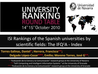 ISI Rankings of the Spanish universities by scientific fields: The IFQ 2 A - Index Torres-Salinas, Daniel * ; Herrera, Fra...