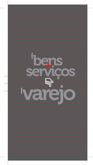 As 100 Maiores Empresas do Varejo Brasileiro   [ 15 ]




 bens
serviços
varejo
 