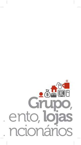 Grupo,
m ento, lojas
u ncionários
 
