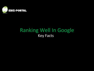 Ranking Well In Google Key Facts 