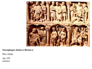 Sarcophagus Junius-a Bassus-a
Rim, Italija
otp. 359
mramor
 