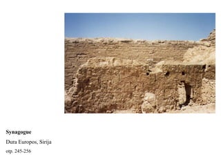 Synagogue
Dura Europos, Sirija
otp. 245-256
 