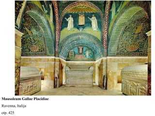 Mausoleum Gallae Placidiae
Ravenna, Italija
otp. 425
 