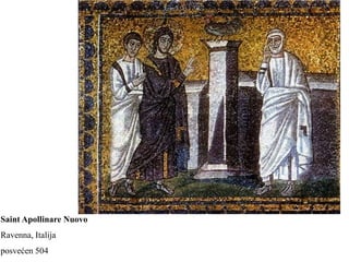 Saint Apollinare Nuovo
Ravenna, Italija
posvećen 504
 