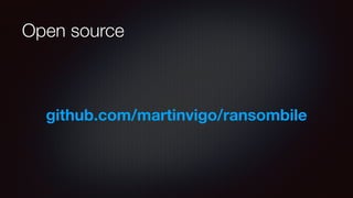 Open source
github.com/martinvigo/ransombile
 