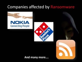 Companies affected by Ransomware
And many more….
 