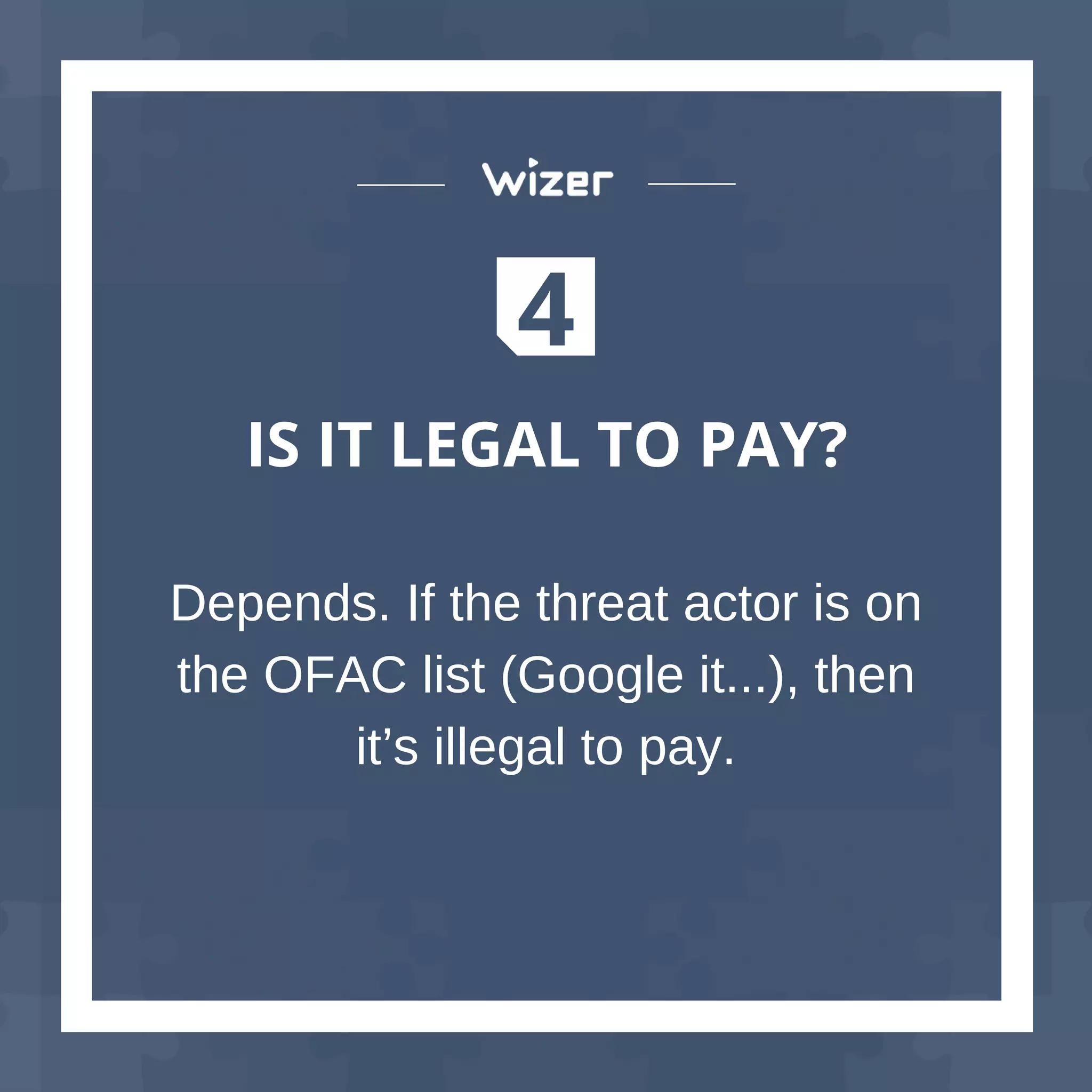 4
IS IT LEGAL TO PAY?
Depends. If the threat actor is on
the OFAC list (Google it...), then
it’s illegal to pay.
 