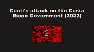 Conti's attack on the Costa
Rican Government (2022)
 