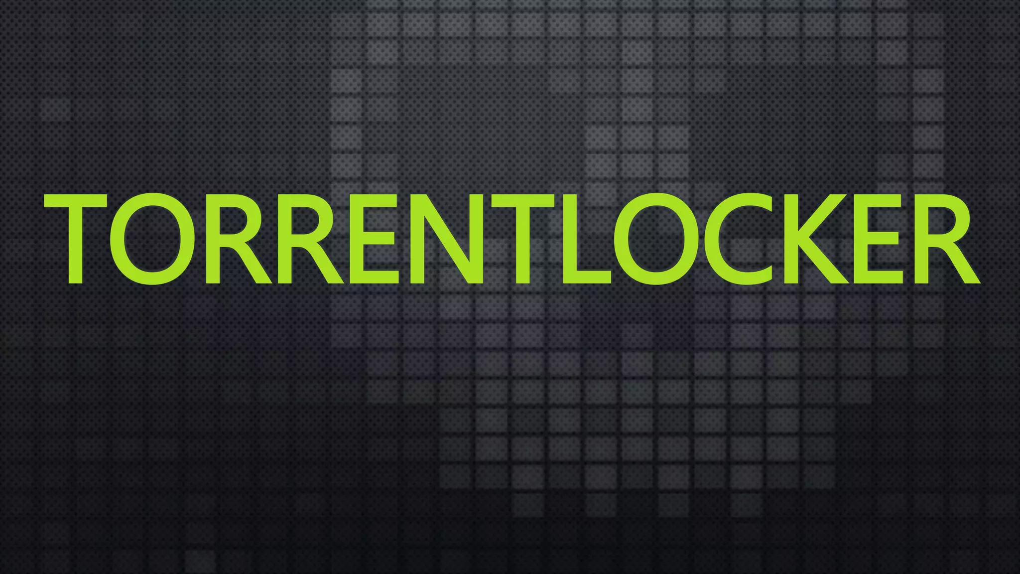 TORRENTLOCKER
 