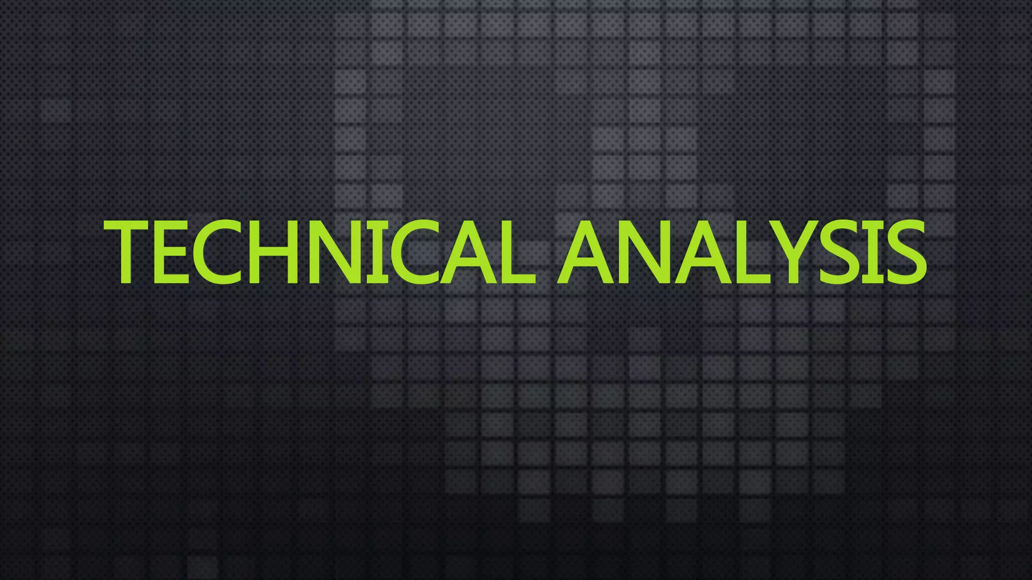 TECHNICAL ANALYSIS
 