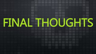 FINAL THOUGHTS
 