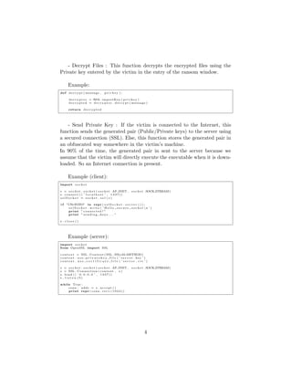 les. CryptoLocker for example is a Ransomware 
that infected more than 200K systems in the world, and generated millions 
of dollars to its developer. 
2 How does it work ? 
The process is simple. Generally, when the Ransomware gets executed, it 
scans in background all the directories on the system looking for interesting 
 