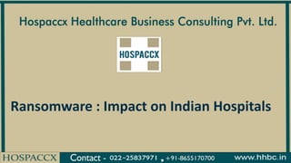 Ransomware : Impact on Indian Hospitals
 