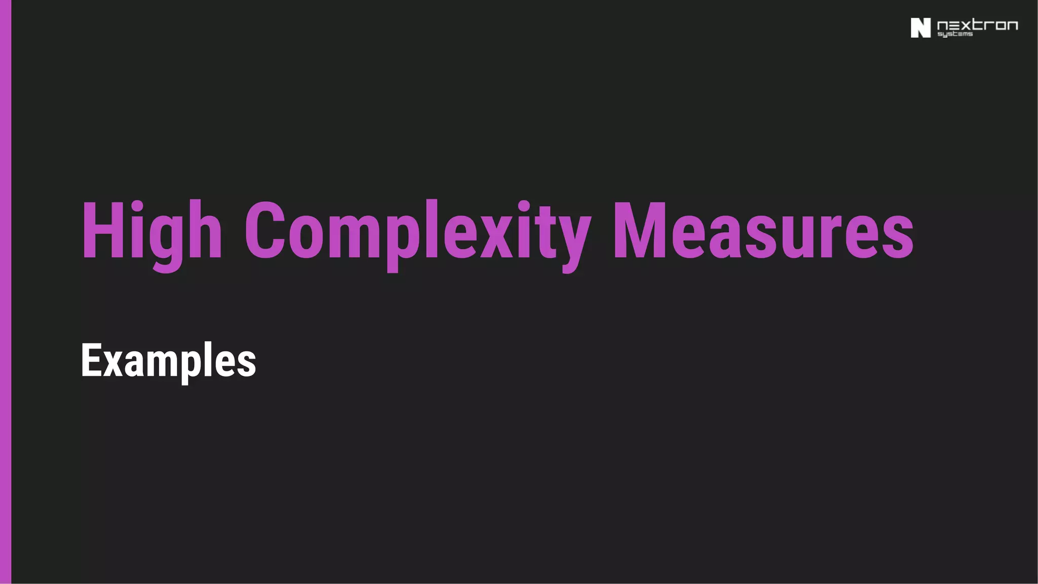 High Complexity Measures
Examples
 