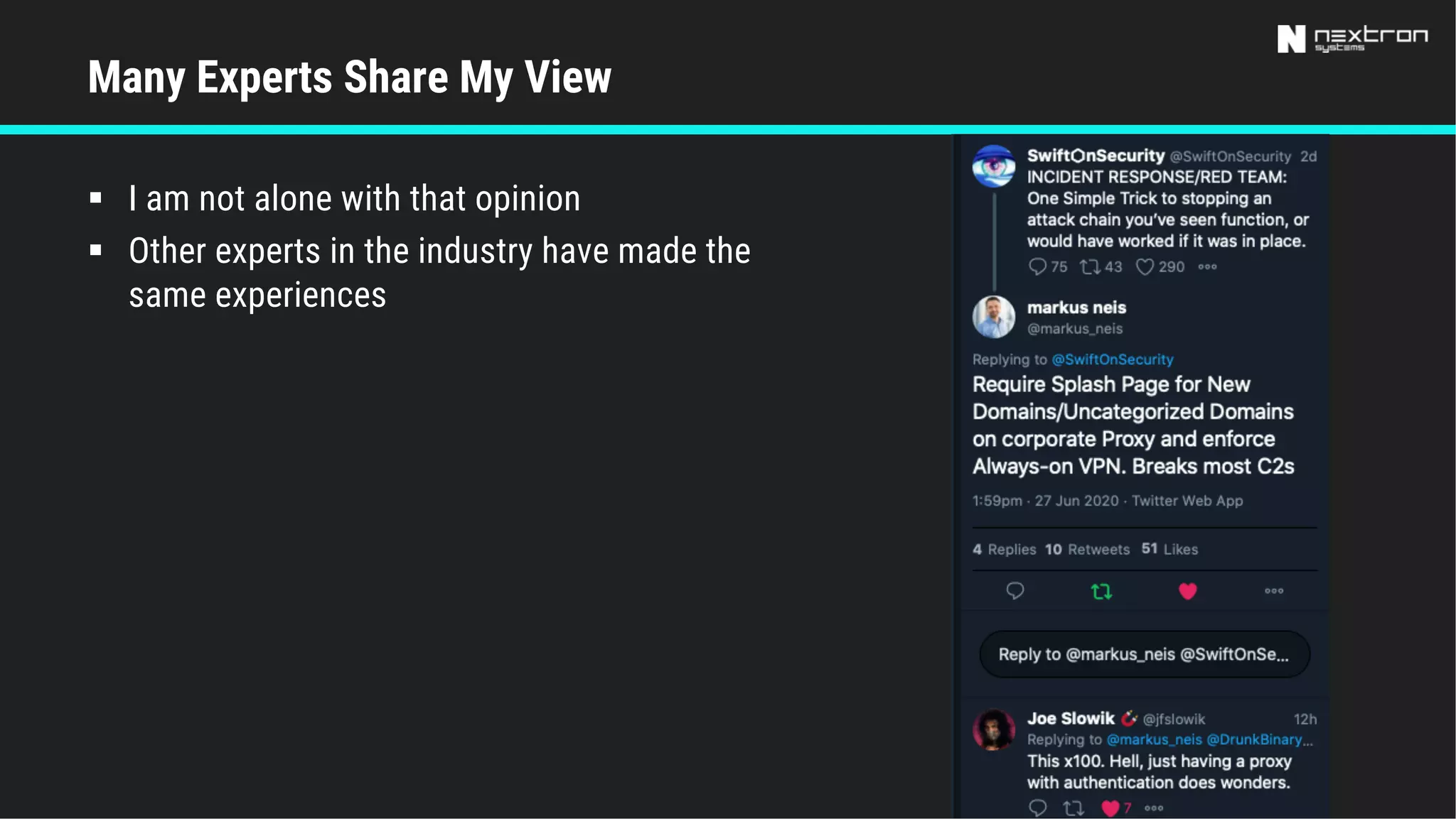 § I am not alone with that opinion
§ Other experts in the industry have made the
same experiences
Many Experts Share My View
 