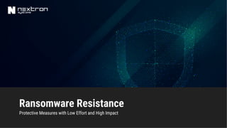 Ransomware Resistance
Protective Measures with Low Effort and High Impact
 