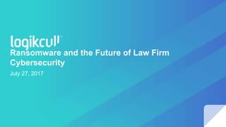 Ransomware and the Future of Law Firm
Cybersecurity
July 27, 2017
 