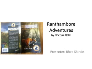 Ranthambore Adventuresby Deepak Dalal Presenter: Rhea Shinde  
