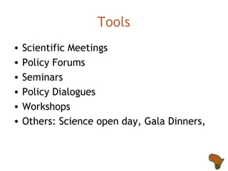 Tools Scientific Meetings Policy Forums Seminars Policy Dialogues Workshops Others: Science open day, Gala Dinners, 