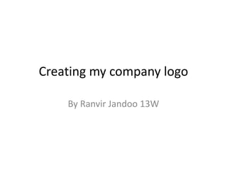 Creating my company logo
By Ranvir Jandoo 13W
 