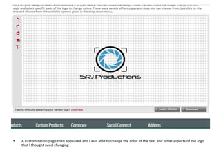 • A customization page then appeared and I was able to change the color of the text and other aspects of the logo
that I thought need changing