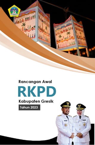 Rancangan Awal
RKPD
Kabupaten Gresik
Tahun 2023
 