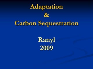 Adaptation&Carbon SequestrationRanyl2009 