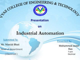Presentation
on
Submitted To:
Mr. Manish Bhati
Head of department
( Electrical )
Presented By:
Mohammed Javed
Rao
• 7 sem
• Electrical
 