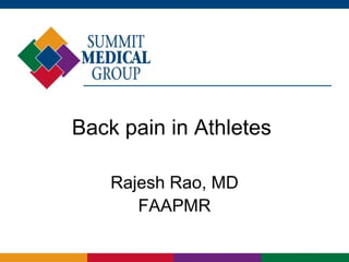 Back pain in Athletes
Rajesh Rao, MD
FAAPMR

 