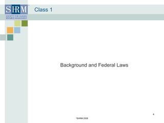 Class 1 Background and Federal Laws © SHRM 2008 