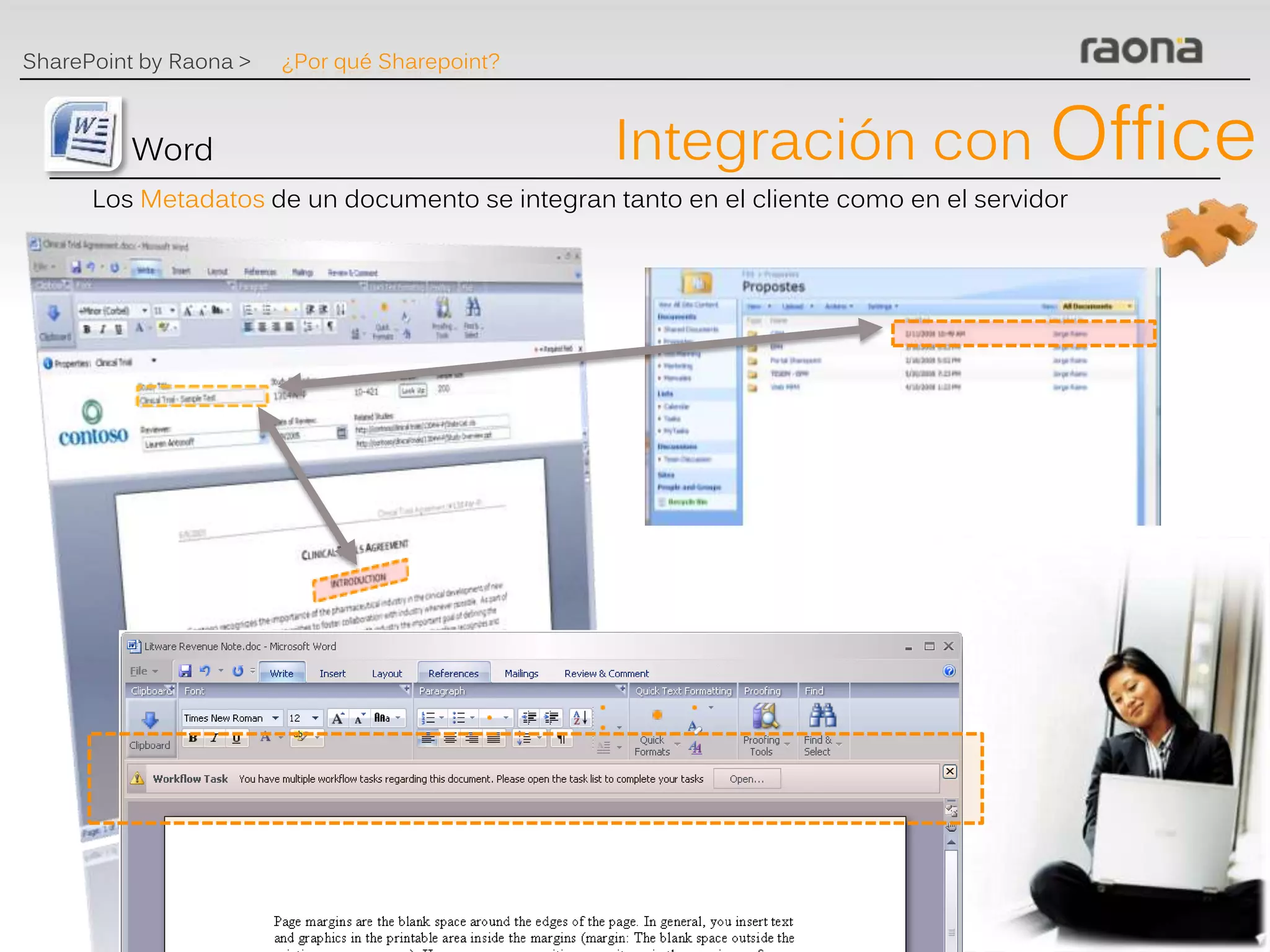 SharePoint by Raona >   ¿Por qué Sharepoint?



          Word                                   Integración con Office
      Los Metadatos de un documento se integran tanto en el cliente como en el servidor
 