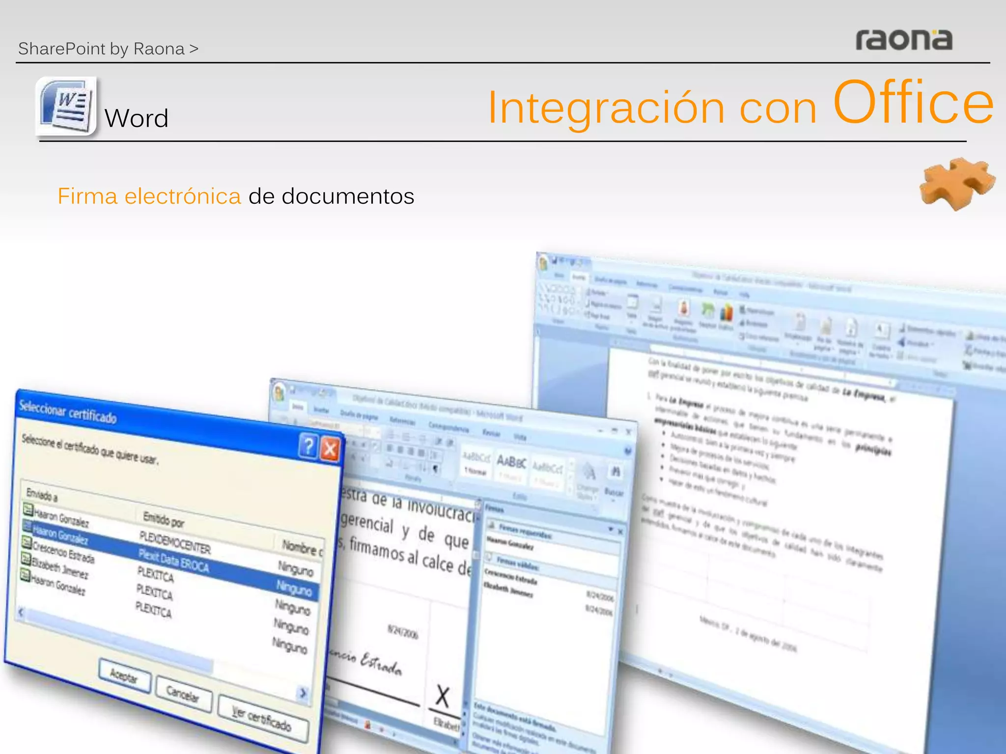 SharePoint by Raona >



          Word                        Integración con Office
    Firma electrónica de documentos
 