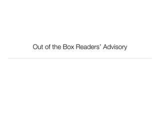 Out of the Box Readers’ Advisory
 