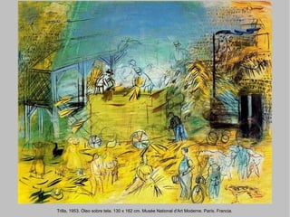 Trilla, 1953. Óleo sobre tela. 130 x 162 cm. Musée National d'Art Moderne. París. Francia. 