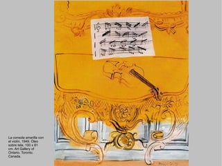 La consola amarilla con el violín, 1949. Óleo sobre tela. 100 x 81 cm. Art Gallery of Ontario. Toronto. Canada. 