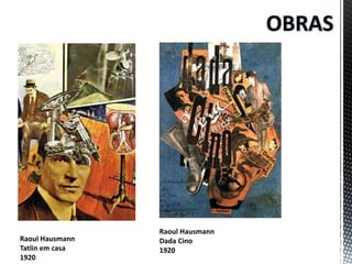 Raoul Hausmann
Tatlin em casa
1920

Raoul Hausmann
Dada Cino
1920

 