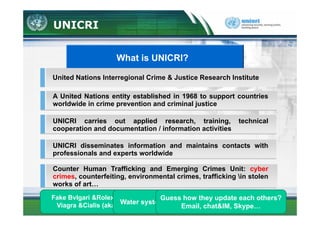 UNICRI & Cybercrime


     Overview on UNICRI projects
         against cybercrime

    Hackers Profiling Project (HPP)


...